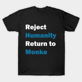 Reject Humanity, Return to Monke T-Shirt